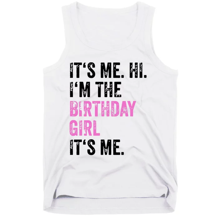 Its Me Hi Im The Birthday Girl Its Me Birthday Party Tank Top