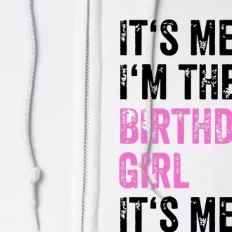 Its Me Hi Im The Birthday Girl Its Me Birthday Party Full Zip Hoodie