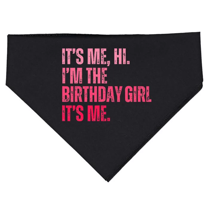 Its Me Hi IM The Birthday Girl Its Me Birthday Party USA-Made Doggie Bandana