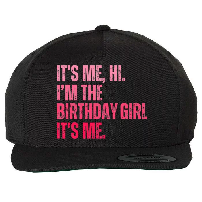 Its Me Hi IM The Birthday Girl Its Me Birthday Party Wool Snapback Cap