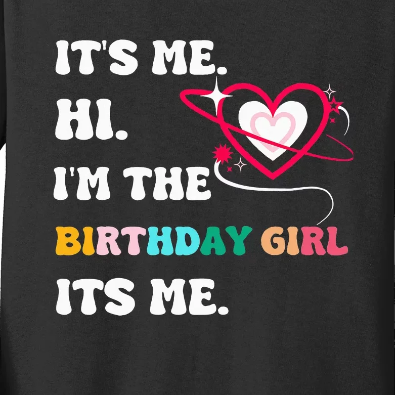 Its Me Hi Im The Birthday Girl Its Me Birthday Girl Kids Long Sleeve Shirt