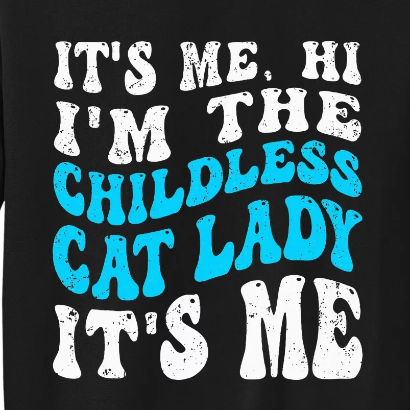 Its Me Hi Im The Childless Cat Lady Sweatshirt