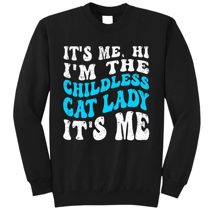 Its Me Hi Im The Childless Cat Lady Sweatshirt