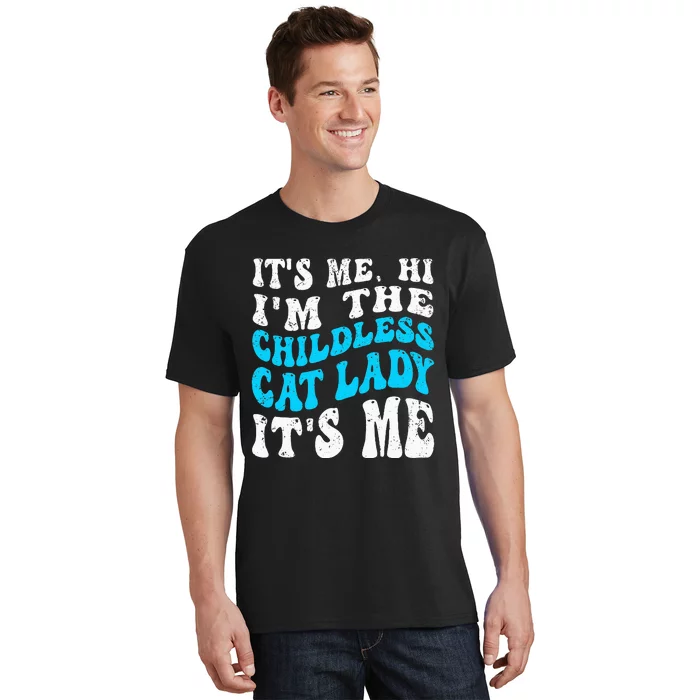 Its Me Hi Im The Childless Cat Lady T-Shirt