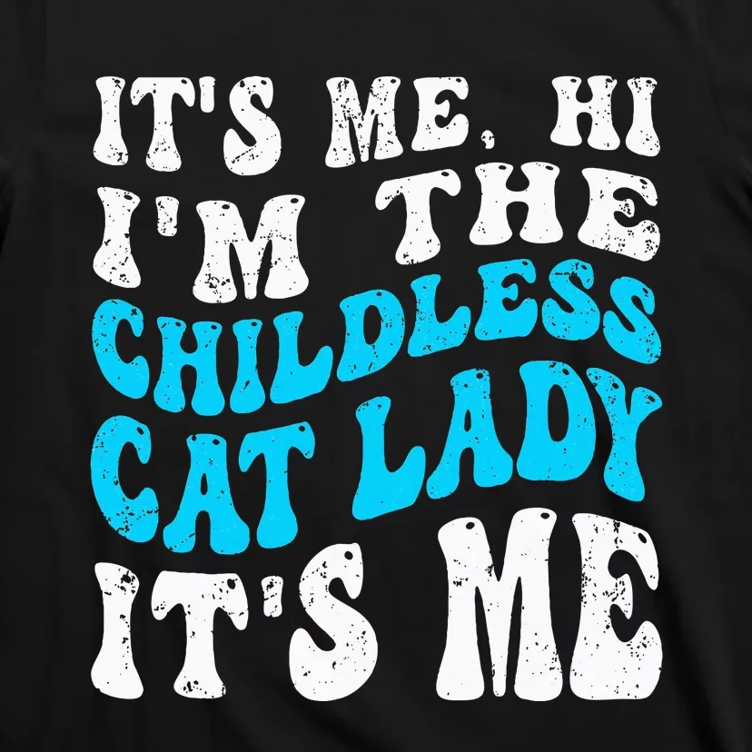 Its Me Hi Im The Childless Cat Lady T-Shirt