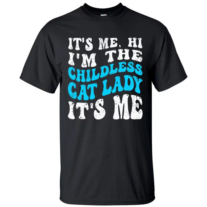 Its Me Hi Im The Childless Cat Lady Tall T-Shirt