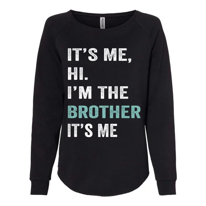 Its Me Hi Im The Brother Its Me Funny Daddy Dad Brother Vintage Retro Womens California Wash Sweatshirt