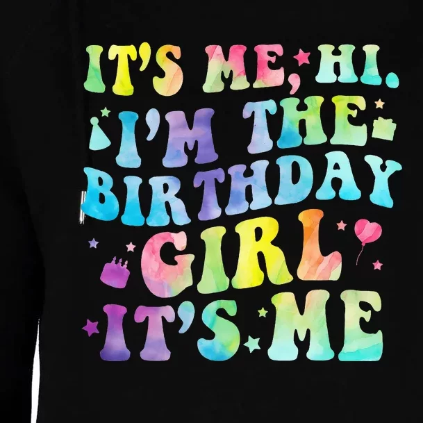 Its Me Hi Im The Birthday Girl Its Me Womens Funnel Neck Pullover Hood