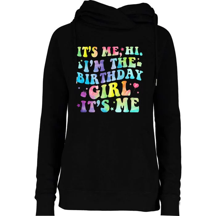 Its Me Hi Im The Birthday Girl Its Me Womens Funnel Neck Pullover Hood