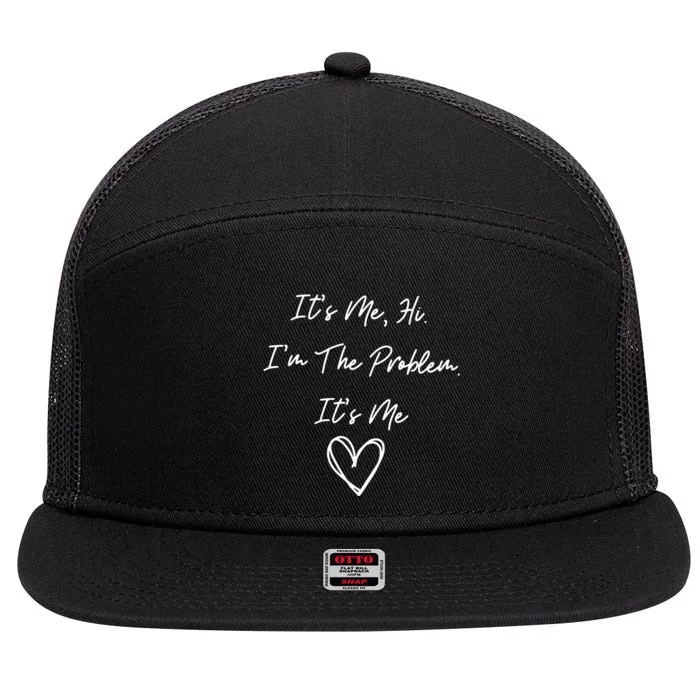 ItS Me Hi IM The Problem ItS Me 7 Panel Mesh Trucker Snapback Hat