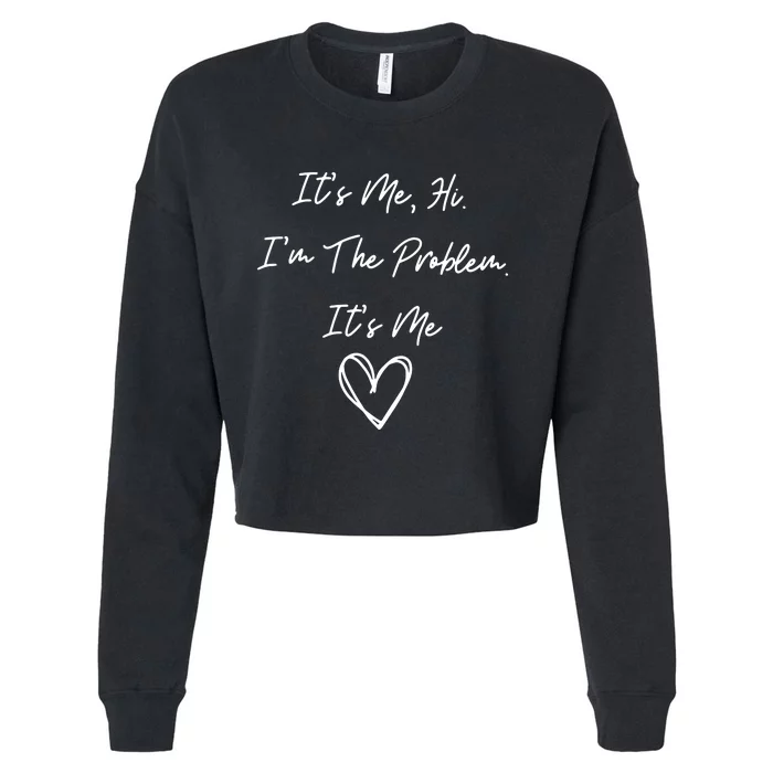 ItS Me Hi IM The Problem ItS Me Cropped Pullover Crew