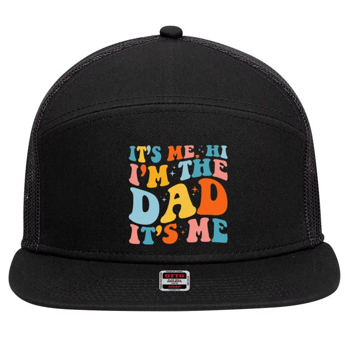 It's Me Hi I'm The Dad It's Me Funny For Dad Father's Day 7 Panel Mesh Trucker Snapback Hat