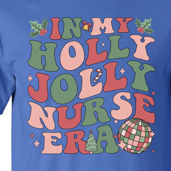 In My Holly Xmas Jolly Nurse Era Retro Christmas Jolly Nurse Gift Tall T-Shirt