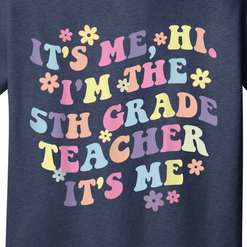 It's Me Hi I'm The 5th Grade Teacher Funny Fifth Grade Squad T-Shirt