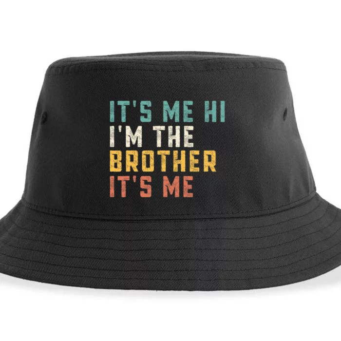 ItS Me Hi IM The Brother ItS Me Funny Daddy Dad Brother Sustainable Bucket Hat