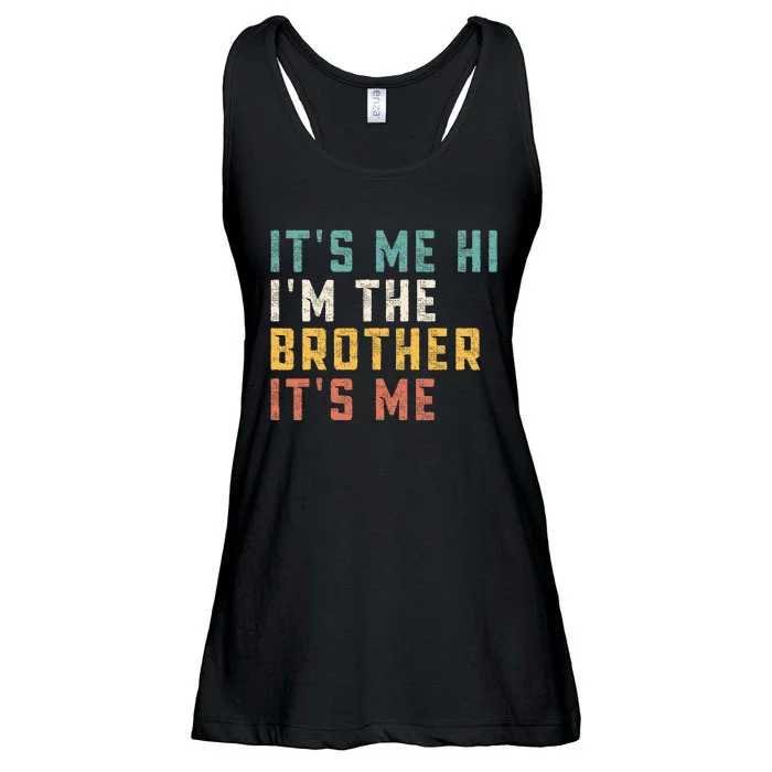 ItS Me Hi IM The Brother ItS Me Funny Daddy Dad Brother Ladies Essential Flowy Tank