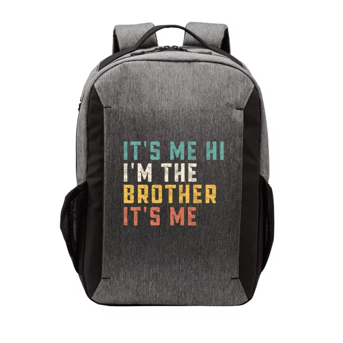 ItS Me Hi IM The Brother ItS Me Funny Daddy Dad Brother Vector Backpack