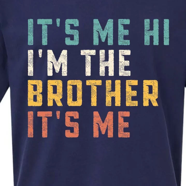 ItS Me Hi IM The Brother ItS Me Funny Daddy Dad Brother Sueded Cloud Jersey T-Shirt