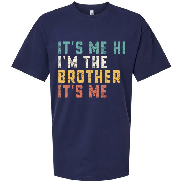 ItS Me Hi IM The Brother ItS Me Funny Daddy Dad Brother Sueded Cloud Jersey T-Shirt