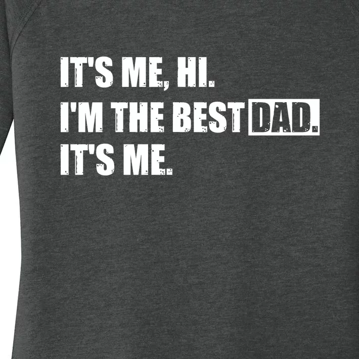 Its Me Hi Im The Best Dad Its Me | Fathers Day Funny Women's Perfect Tri Tunic Long Sleeve Shirt