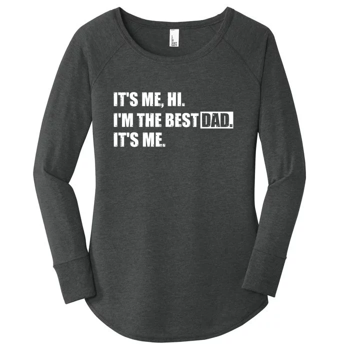 Its Me Hi Im The Best Dad Its Me | Fathers Day Funny Women's Perfect Tri Tunic Long Sleeve Shirt