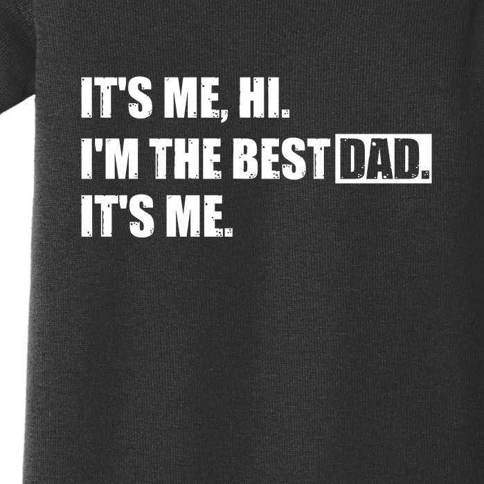 Its Me Hi Im The Best Dad Its Me | Fathers Day Funny Baby Bodysuit