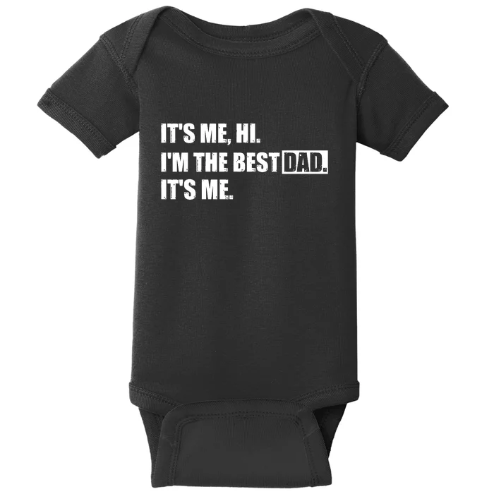 Its Me Hi Im The Best Dad Its Me | Fathers Day Funny Baby Bodysuit