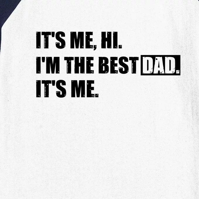 Its Me Hi Im The Best Dad Its Me | Fathers Day Funny Baseball Sleeve Shirt