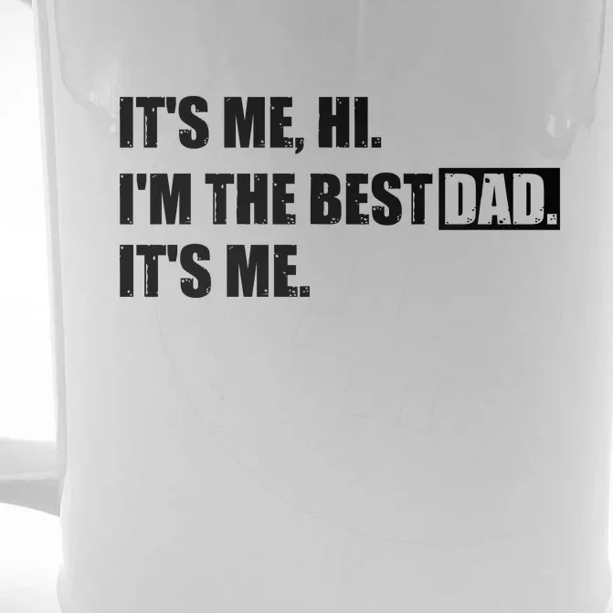 Its Me Hi Im The Best Dad Its Me | Fathers Day Funny Front & Back Beer Stein