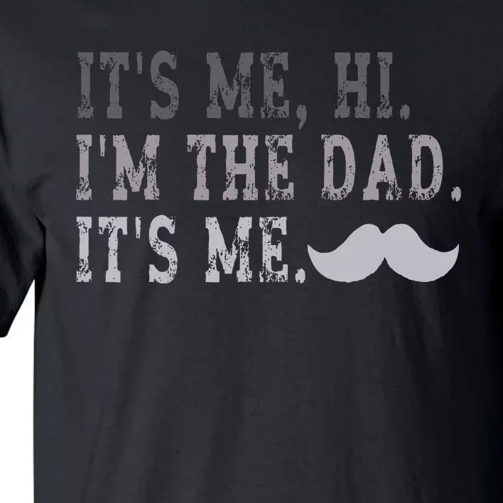 Its Me Hi IM The Dad Its Me Tall T-Shirt