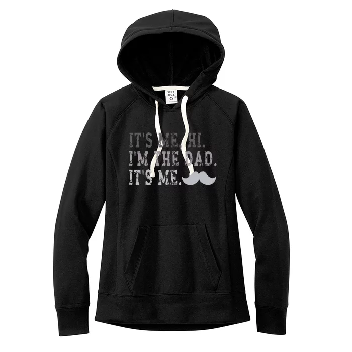 Its Me Hi IM The Dad Its Me Women's Fleece Hoodie