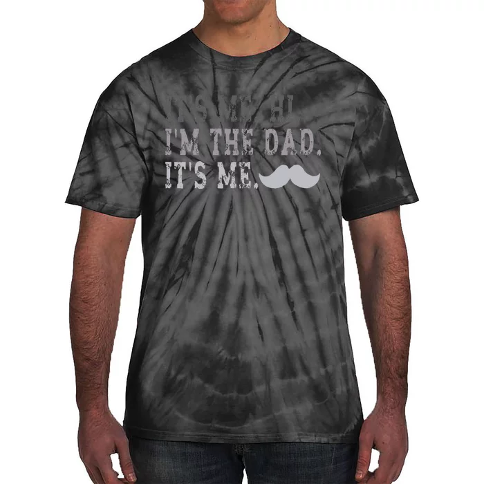 Its Me Hi IM The Dad Its Me Tie-Dye T-Shirt