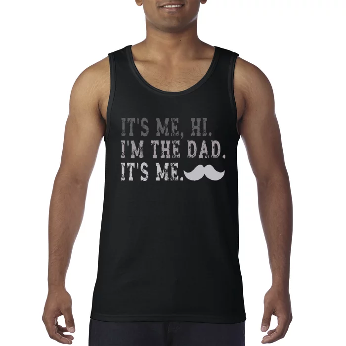 Its Me Hi IM The Dad Its Me Tank Top