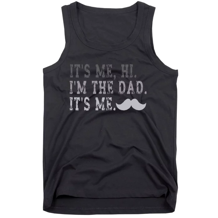 Its Me Hi IM The Dad Its Me Tank Top