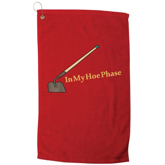 In My Hoe Phase Funny Platinum Collection Golf Towel