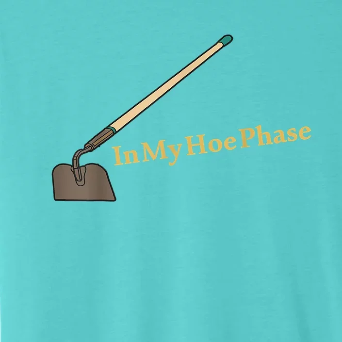 In My Hoe Phase Funny ChromaSoft Performance T-Shirt