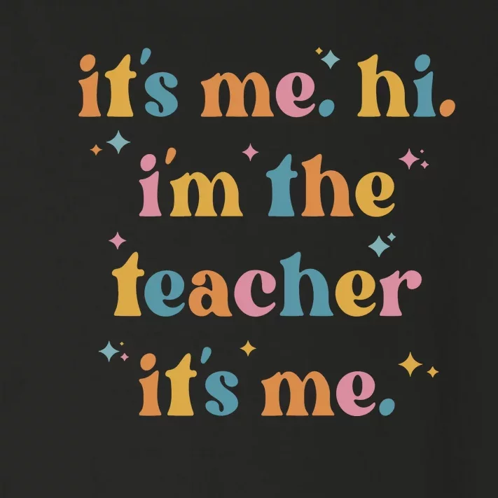 It's Me Hi I Am The Teacher Funny Teach Day Toddler Long Sleeve Shirt