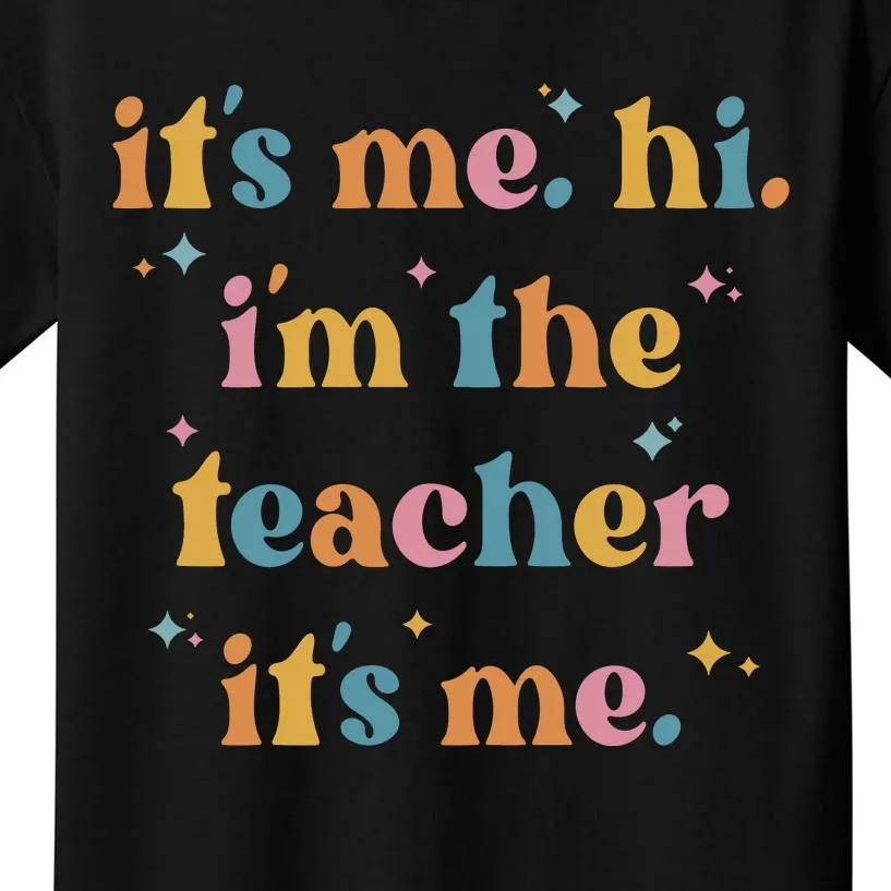 It's Me Hi I Am The Teacher Funny Teach Day Kids T-Shirt