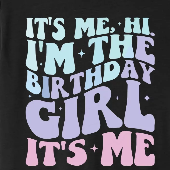 ItS Me Hi IM The Birthday Girl ItS Me Birthday Party ChromaSoft Performance T-Shirt