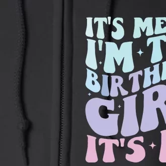 ItS Me Hi IM The Birthday Girl ItS Me Birthday Party Full Zip Hoodie