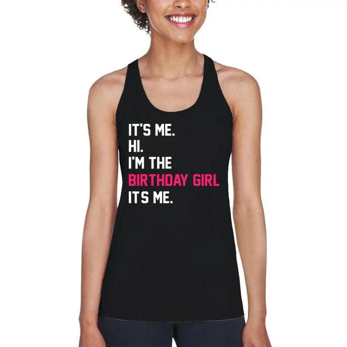 ItS Me Hi IM The Birthday Girl ItS Me Birthday Girl Party Women's Racerback Tank