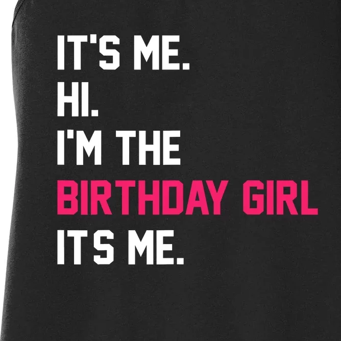 ItS Me Hi IM The Birthday Girl ItS Me Birthday Girl Party Women's Racerback Tank