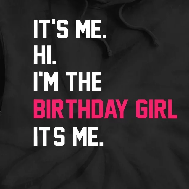 ItS Me Hi IM The Birthday Girl ItS Me Birthday Girl Party Tie Dye Hoodie