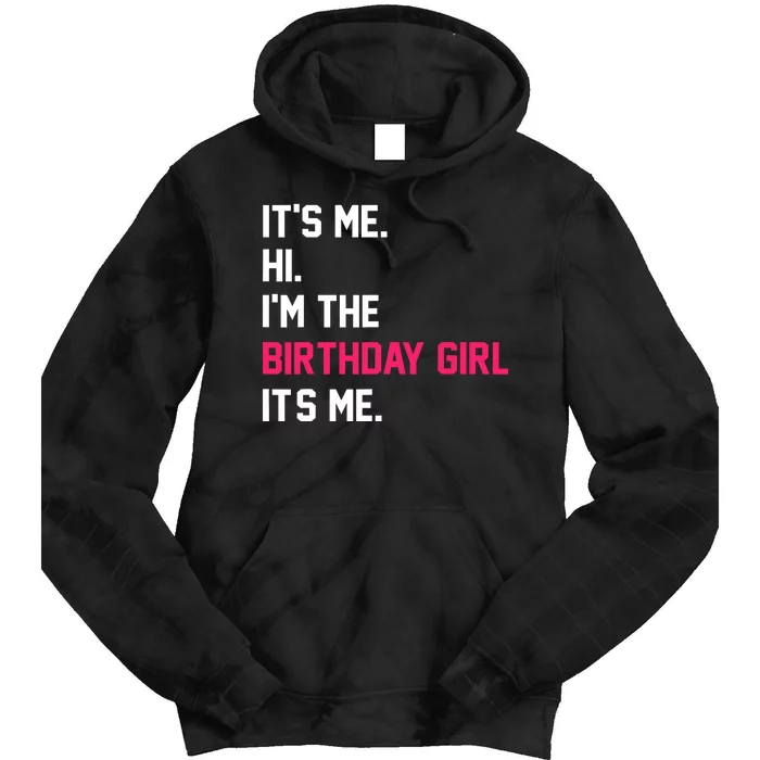 ItS Me Hi IM The Birthday Girl ItS Me Birthday Girl Party Tie Dye Hoodie