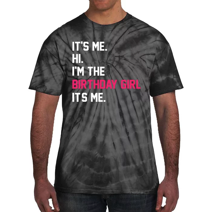 ItS Me Hi IM The Birthday Girl ItS Me Birthday Girl Party Tie-Dye T-Shirt