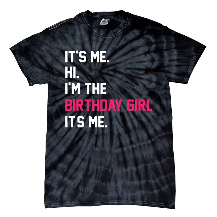 ItS Me Hi IM The Birthday Girl ItS Me Birthday Girl Party Tie-Dye T-Shirt