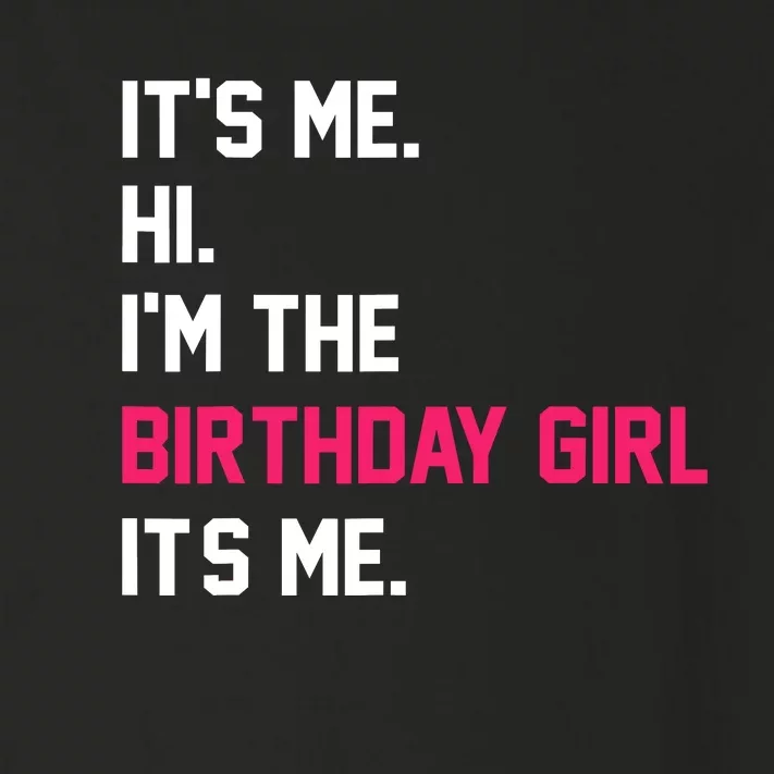 ItS Me Hi IM The Birthday Girl ItS Me Birthday Girl Party Toddler Long Sleeve Shirt