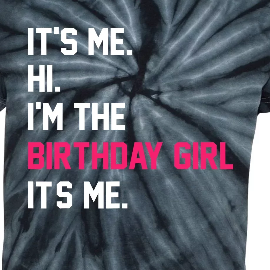 ItS Me Hi IM The Birthday Girl ItS Me Birthday Girl Party Kids Tie-Dye T-Shirt