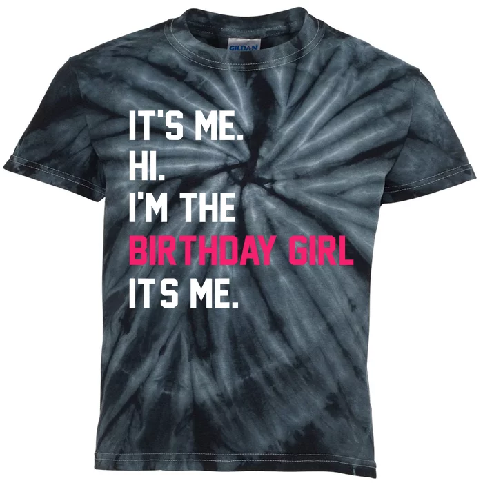 ItS Me Hi IM The Birthday Girl ItS Me Birthday Girl Party Kids Tie-Dye T-Shirt