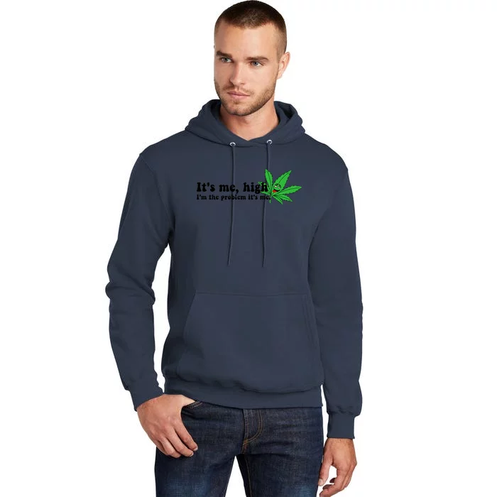 It's Me High I'm The Problem Anti Hero Funny Happy 420 Day Funny Weed Lover Tall Hoodie